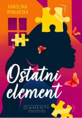 Okładka książki Ostatni element Karolina Winiarska