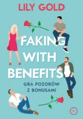 Okładka książki Faking with Benefits Lily Gold