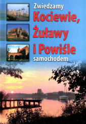 Okładka książki Zwiedzamy Kociewie, Żuławy i Powiśle samochodem Michał Bieliński,&nbsp;Jerzy Drzemczewski