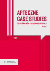 Okładka książki Apteczne Case Studies. 50 przypadków zza pierwszego stołu. Tom 1 Paweł Konrad Tuszyński