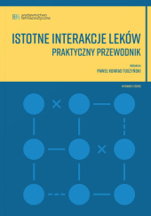 Okładka książki Istotne interakcje leków. Praktyczny przewodnik Paweł Konrad Tuszyński