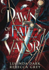 Okładka książki Dawn of Fate and Valor Lucinda Dark, Rebecca Grey