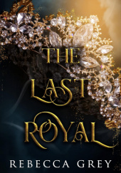 Okładka książki The Last Royal Rebecca Grey