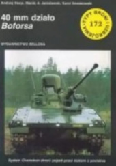 Okładka książki 40 mm działo Boforsa Andrzej Dacyl,&nbsp;Maciej Aleksander Janisławski,&nbsp;Karol Nowakowski
