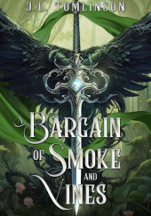 Okładka książki A Bargain of Smoke and Vines J.L. Tomlinson