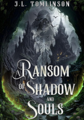 Okładka książki A Ransom of Shadow and Souls J.L. Tomlinson