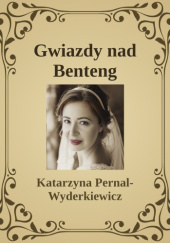 Okładka książki Gwiazdy nad Benteng autora Katarzyna Pernal-Wyderkiewicz, 