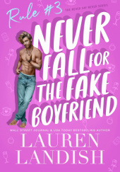 Okładka książki Never fall for the fake boyfriend Lauren Landish