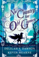 Okładka książki No Country for Old Gnomes Delilah S. Dawson,&nbsp;Kevin Hearne