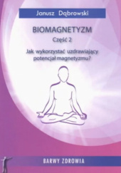 Okładka książki Biomagnetyzm Część 2 Janusz Dąbrowski
