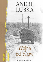 Okładka książki Wojna od tyłów autora Andrij Lubka, 9788368114171