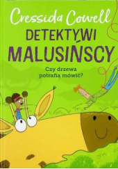 Okładka książki Detektywi Malusińscy. Czy drzewa potrafią mówić? Cressida Cowell