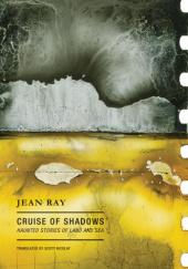Okładka książki Cruise of Shadows: Haunted Stories of Land and Sea Jean Ray