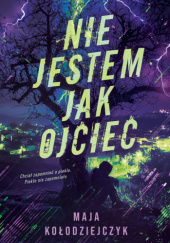 Okładka książki Nie jestem jak ojciec Maja Kołodziejczyk