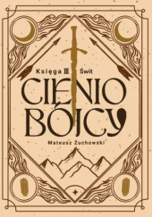 Okładka książki Cieniobójcy. Księga III. Świt Mateusz Żuchowski