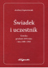 Okładka książki Świadek i uczestnik. Kronika: grudzień 1970 roku i lata 1980-1983 Andrzej Gąsiorowski
