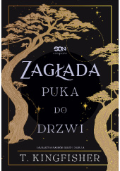 Okładka książki Zagłada puka do drzwi T. Kingfisher