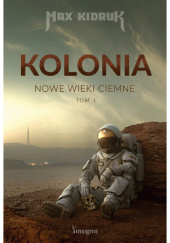 Kolonia. Nowe wieki ciemne. Tom 1