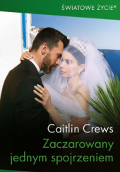 Okładka książki Zaczarowany jednym spojrzeniem Caitlin Crews