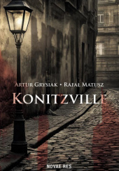 Okładka książki Konitzville autora Artur Grysiak,&nbsp;Rafał Matusz, 9788383736341