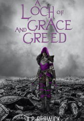 Okładka książki A Loch of Grace and Greed autora Adam Beswick, 