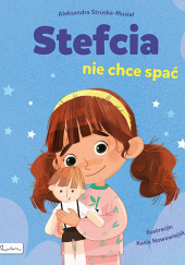 Okładka książki Stefcia nie chce spać Aleksandra Struska-Musiał
