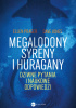Okładka książki Megalodony, syreny i huragany. Dziwne pytania i naukowe odpowiedzi Dave Jones,&nbsp;Ellen Prager