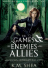 Okładka książki The Games of Enemies and Allies K.M. Shea