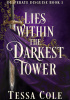 Okładka książki Lies Within the Darkest Tower Tessa Cole