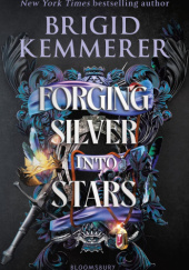 Okładka książki Forging Silver into Stars Brigid Kemmerer