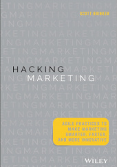 Okładka książki Hacking Marketing: Agile Practices to Make Marketing Smarter, Faster, and More Innovative Scott Brinker