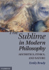 Okładka książki The Sublime in Modern Philosophy. Aesthetics, Ethics, and Nature Emily Brady