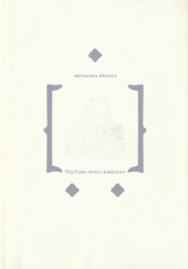 Okładka książki Metafora świata. Filip II jako władca i kolekcjoner. Tom I Christoph Emmendörffer,&nbsp;Monika Frankowska-Makała,&nbsp;Barbara Mundt,&nbsp;Radosław Skrycki,&nbsp;Dorota Szymczak