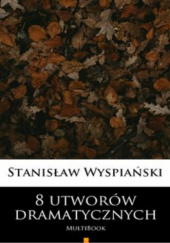 Okładka książki 8 utworów dramatycznych. Multibook Stanisław Wyspiański