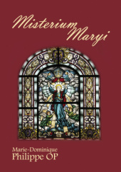 Okładka książki Misterium Maryi. Wzrost życia chrześcijańskiego Marie-Dominique Philippe