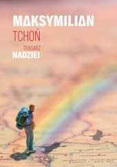 Okładka książki tragarz nadziei Maksymilian Tchoń