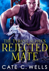 The Tyrant Alpha's Rejected Mate