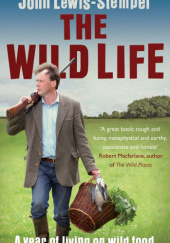 The Wild Life : A Year of Living on Wild Food