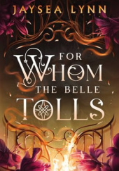 Okładka książki For Whom the Belle Tolls autora Jaysea Lynn, 9781398550728