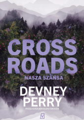 Okładka książki Crossroads. Nasza szansa Devney Perry