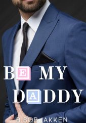 Okładka książki Be My Daddy B. Sobjakken