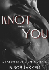 Okładka książki Knot Supposed to Be You B. Sobjakken