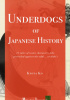 Okładka książki Underdogs of Japanese History: 11 tales of iconic characters who prevailed against the odds... or didn’t Kyota Ko
