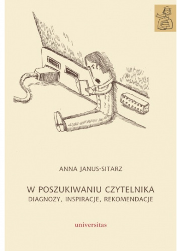 W poszukiwaniu czytelnika. Diagnozy, inspiracje, rekomendacje - Anna ...