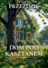 Okładka książki Dom pod kasztanem Natalia Przeździk