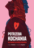 Okładka książki Potrzeba kochania. Jak pokonać lęk przed bliskością Dominika Bagińska,&nbsp;Joanna Godecka