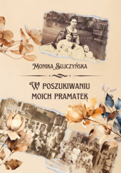 W poszukiwaniu moich pramatek