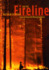 Okładka książki On the Fireline Matthew Desmond