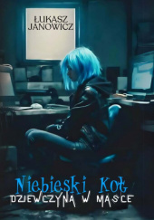 Okładka książki Niebieski Kot - Dziewczyna w masce autora Łukasz Janowicz, 9788397160514