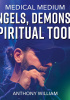 Okładka książki Medical Medium Angels, Demons & Spiritual Tools Anthony William